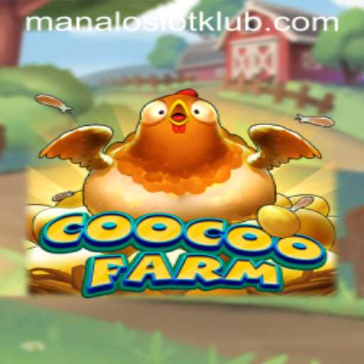 Exploring the Wonders of CooCooFarm: A Dive into the Exciting World of Manaloslot