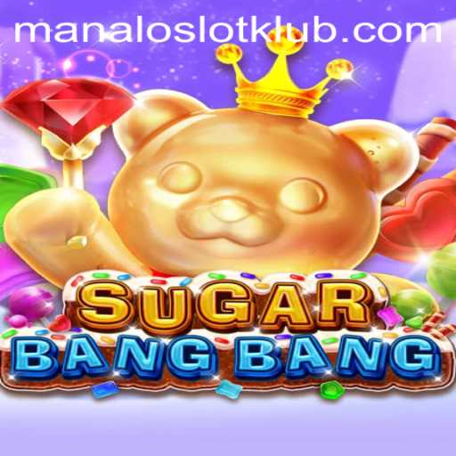 SUGARBANGBANG: The Exciting World of Manaloslot Gaming